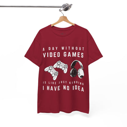 A Day Without Video Games T-Shirt -Gamer Graphic Tee