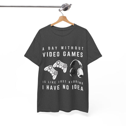 A Day Without Video Games T-Shirt -Gamer Graphic Tee