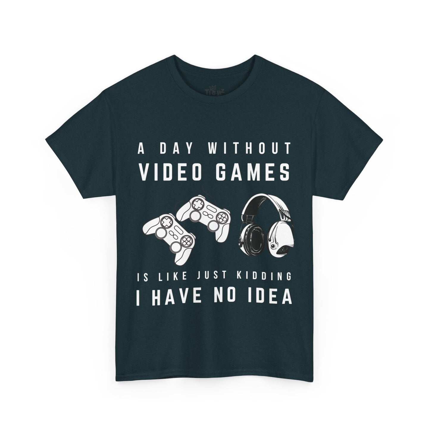 A Day Without Video Games T-Shirt -Gamer Graphic Tee