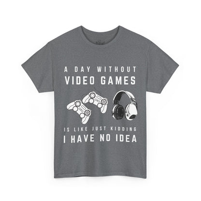 A Day Without Video Games T-Shirt -Gamer Graphic Tee