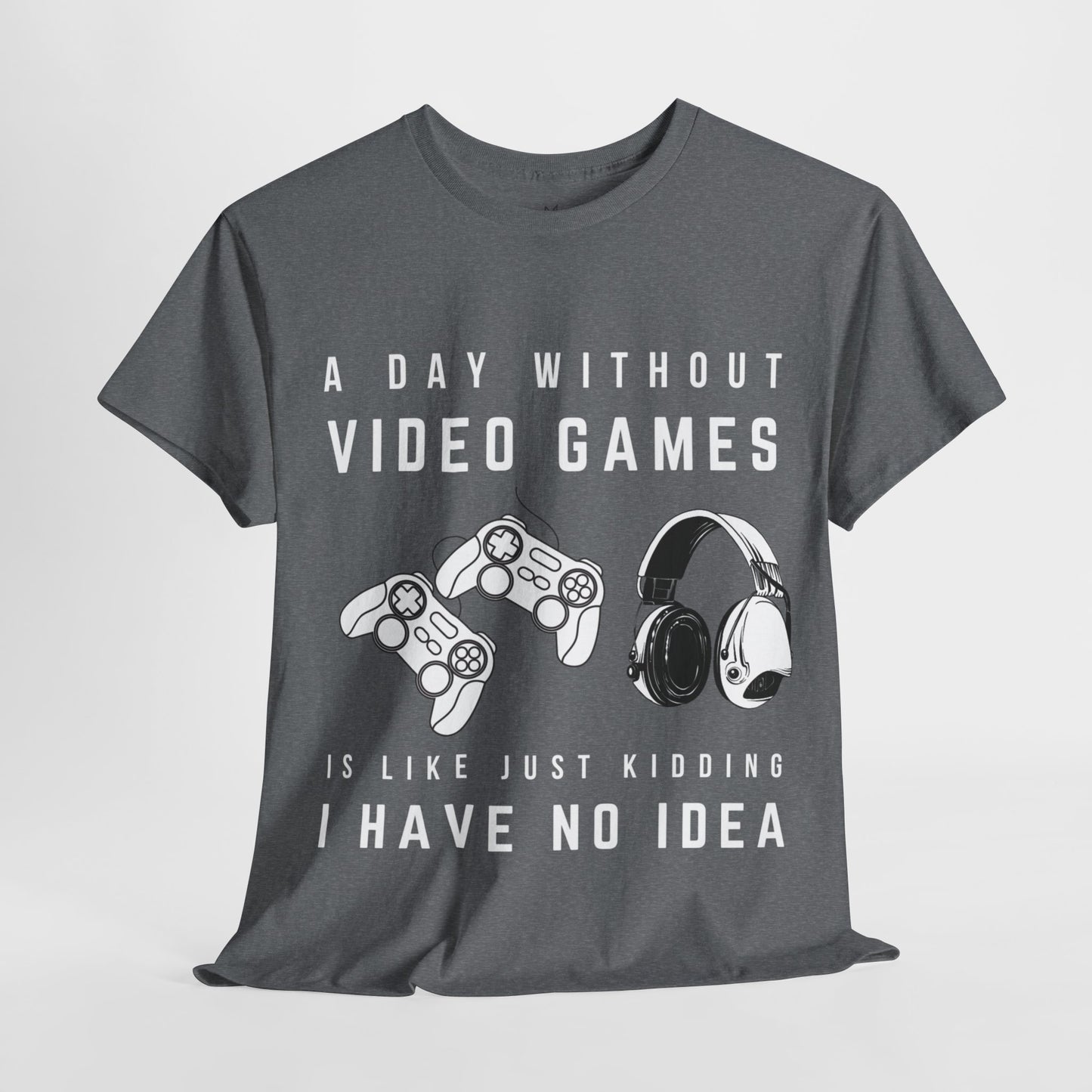 A Day Without Video Games T-Shirt -Gamer Graphic Tee